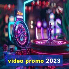 video promo 2023